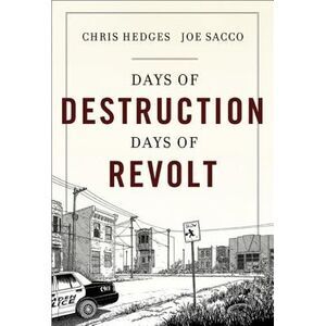 Days of Destruction, Days of Revolt -- Chris Hedges